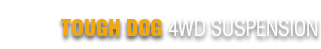 Tough Dog 4WD Suspension